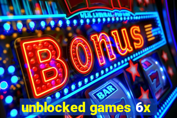 unblocked games 6x